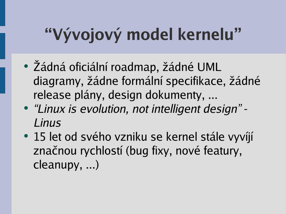 .. Linux is evolution, not intelligent design Linus 15 let od svého
