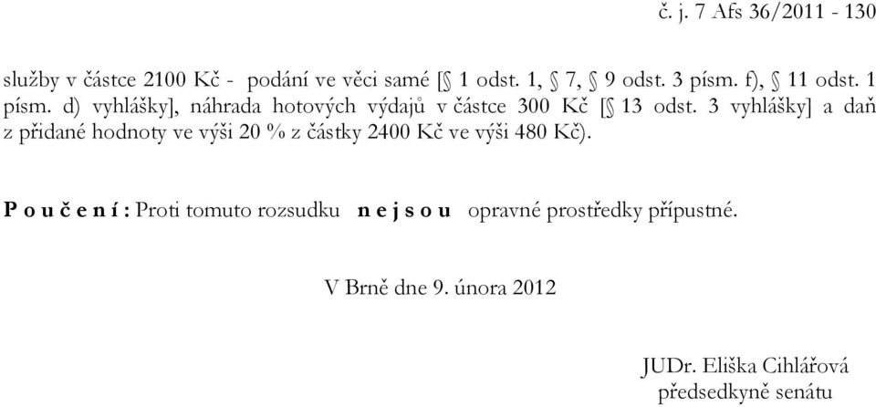 3 vyhlášky] a daň z přidané hodnoty ve výši 20 % z částky 2400 Kč ve výši 480 Kč).