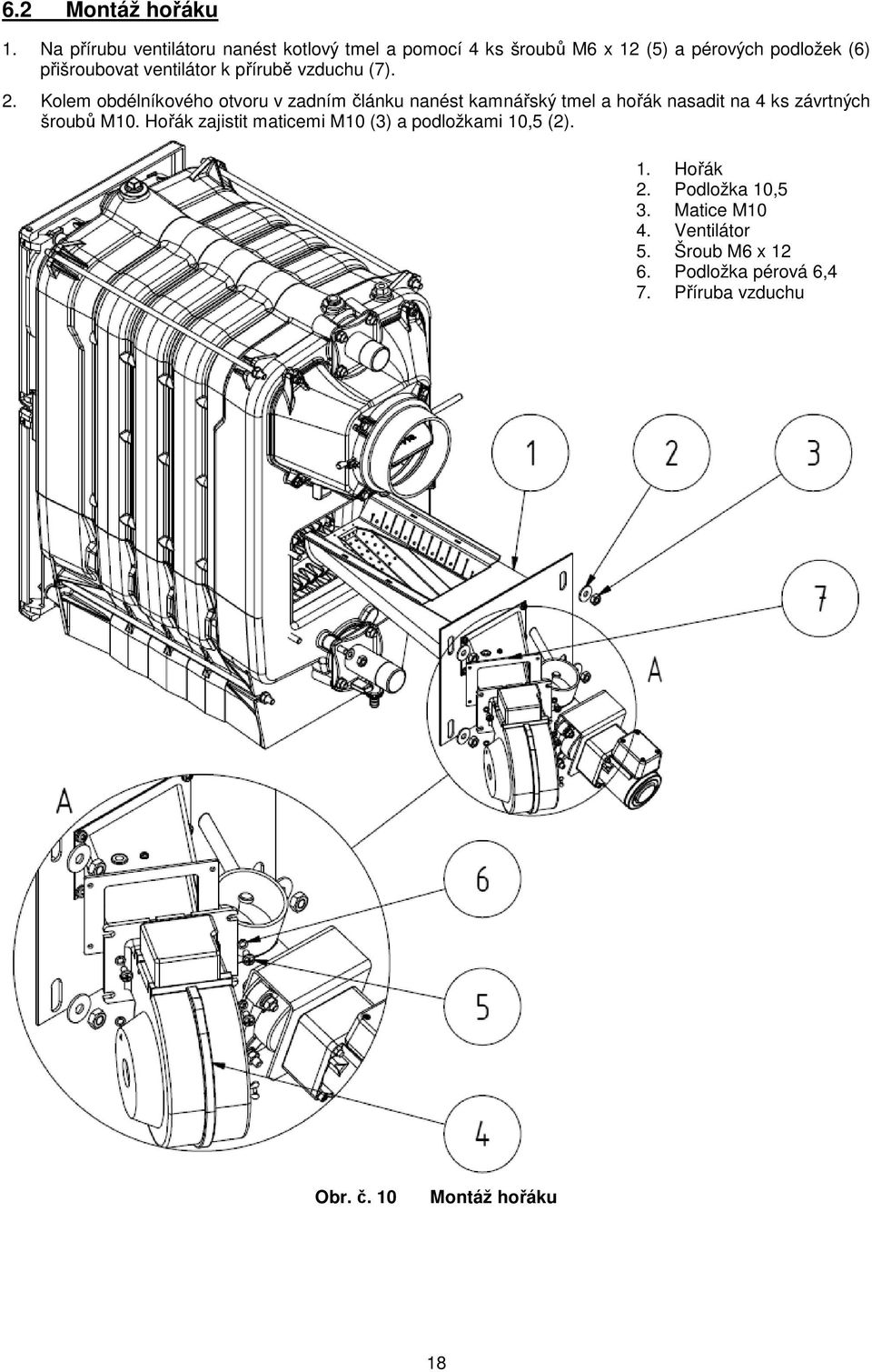 ventilátor k přírubě vzduchu (7). 2.