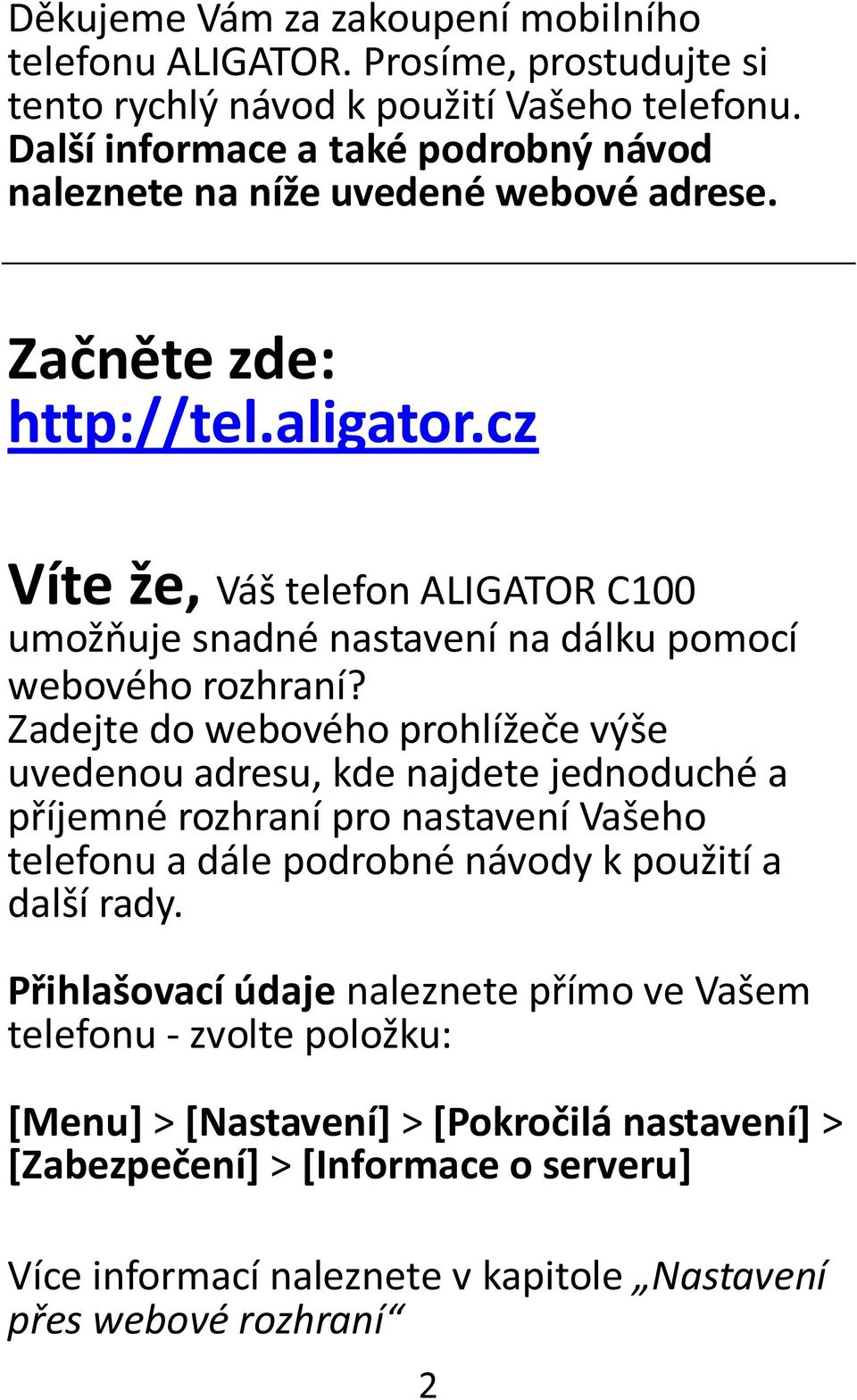 cz Víte že, Váš telefon ALIGATOR C100 umožňuje snadné nastavení na dálku pomocí webového rozhraní?