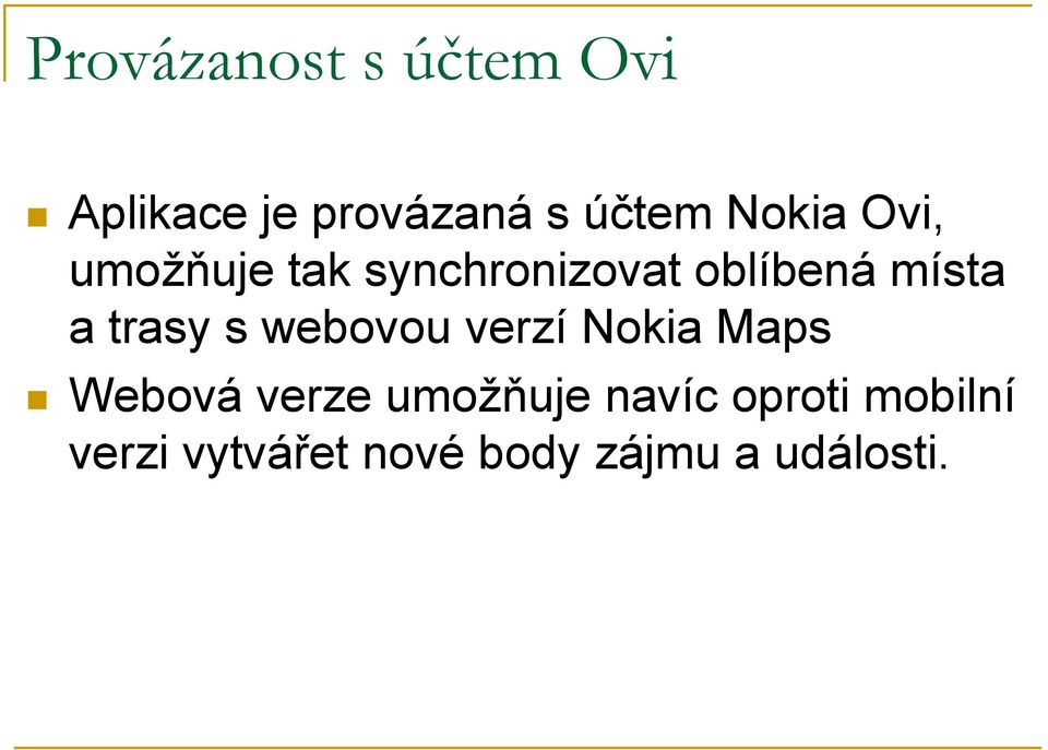 trasy s webovou verzí Nokia Maps Webová verze umožňuje