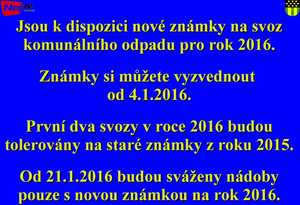 v roce 2016 budou tolerovány na staré známky z roku 2015. Od 21.