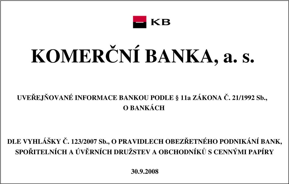 21/1992 Sb., O BANKÁCH DLE VYHLÁŠKY Č. 123/2007 Sb.