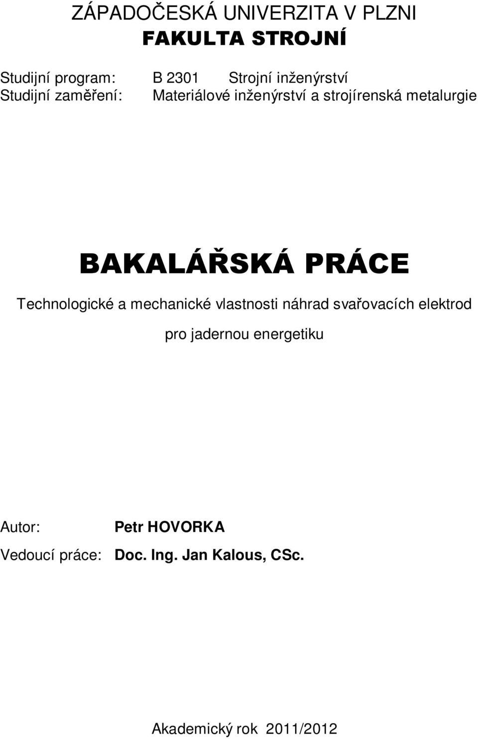 BAKALÁŘSKÁ PRÁCE Technologické a mechanické vlastnosti náhrad svařovacích elektrod pro