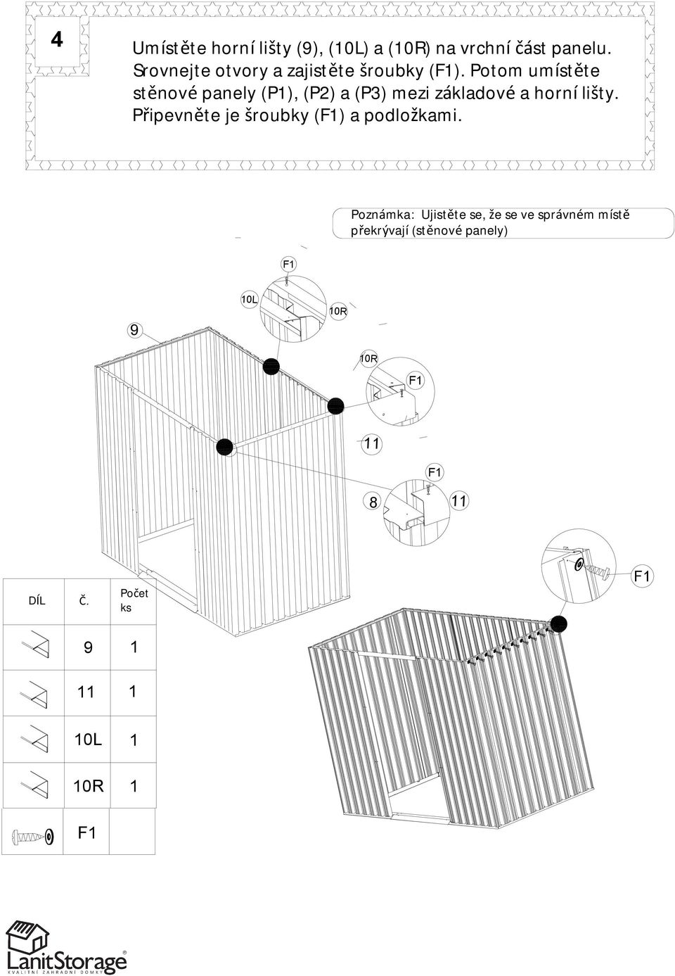 Potom umístěte stěnové panely (P), (P2) a (P3) mezi základové a horní lišty.