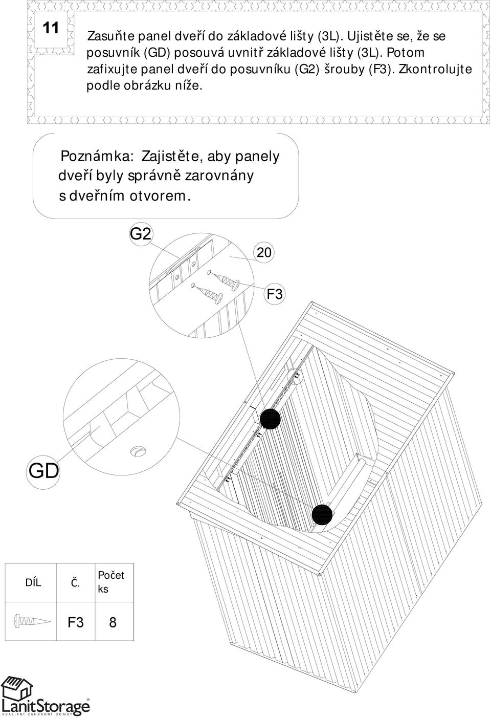 Potom zafixujte panel dveří do posuvníku (G2) šrouby (F3).