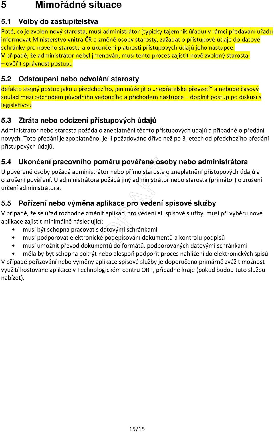 přístupové údaje do datové schránky pro nového starostu a o ukončení platnosti přístupových údajů jeho nástupce.