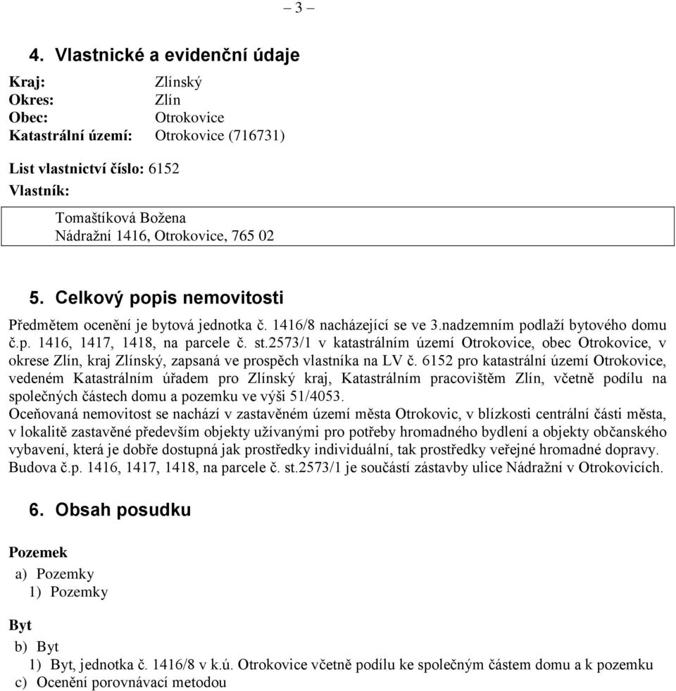 2573/1 v katastrálním území, obec, v okrese Zlín, kraj Zlínský, zapsaná ve prospěch vlastníka na LV č.