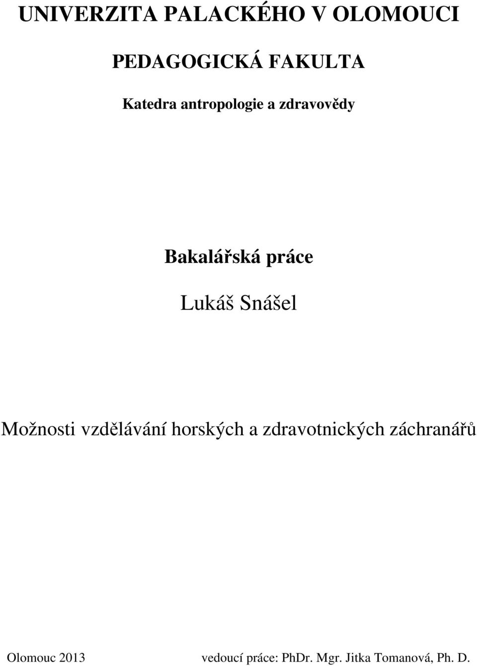 Snášel Možnosti vzdělávání horských a zdravotnických