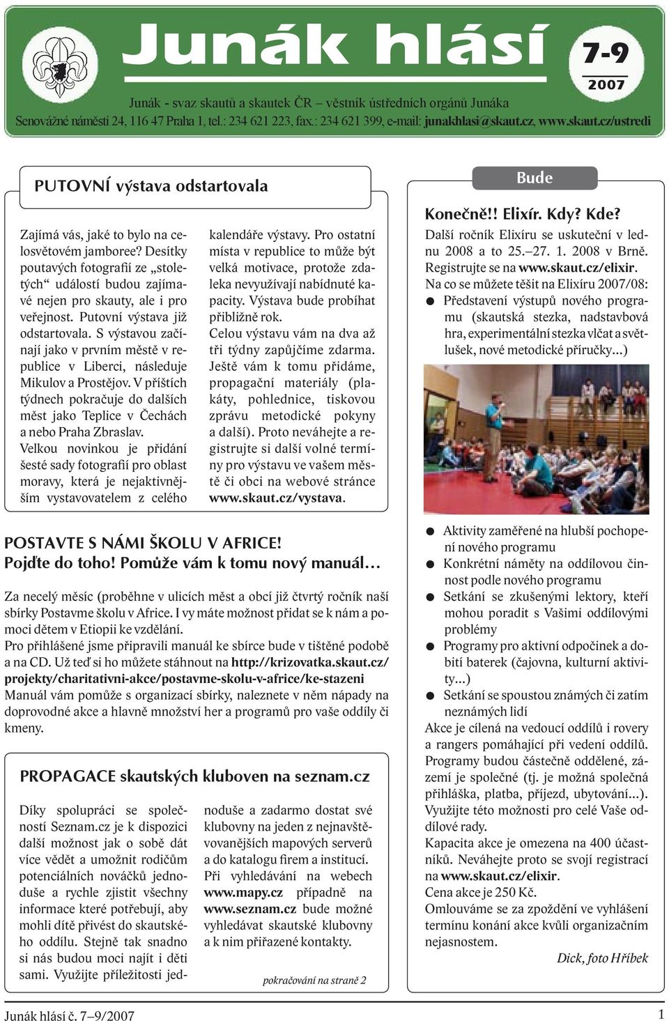 Desítky poutavých fotografií ze stoletých událostí budou zajímavé nejen pro skauty, ale i pro veřejnost. Putovní výstava již odstartovala.