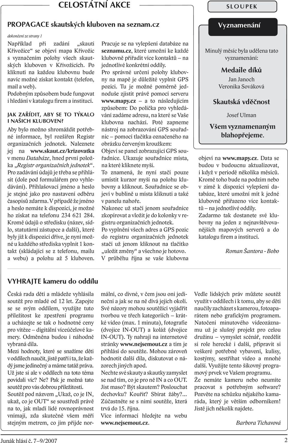 Po kliknutí na každou klubovnu bude navíc možné získat kontakt (telefon, mail a web). Podobným způsobem bude fungovat i hledání v katalogu firem a institucí.
