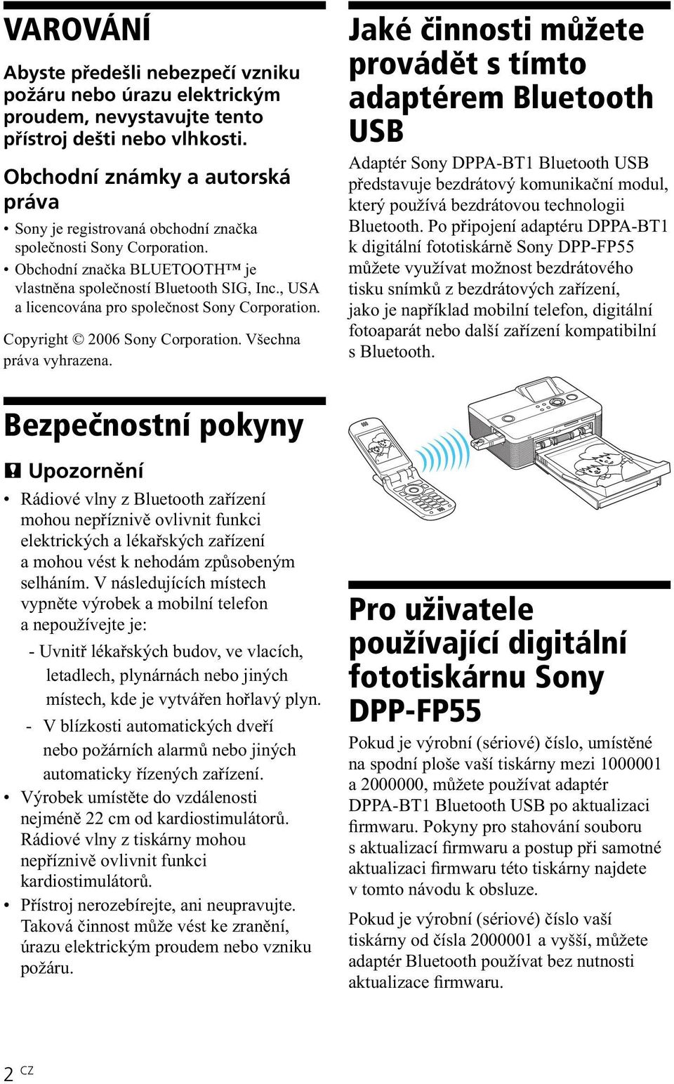 , USA a licencována pro společnost Sony Corporation. Copyright 2006 Sony Corporation. Všechna práva vyhrazena.