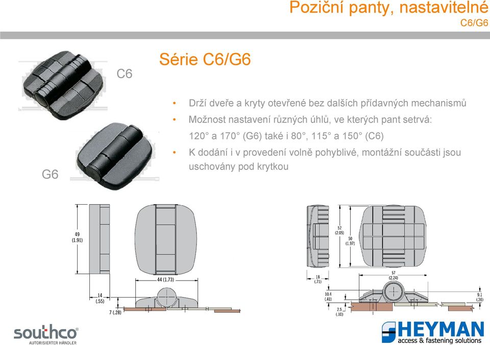 úhlů, ve kterých pant setrvá: 120 a 170 (G6) také i 80, 115 a 150 (C6) G6