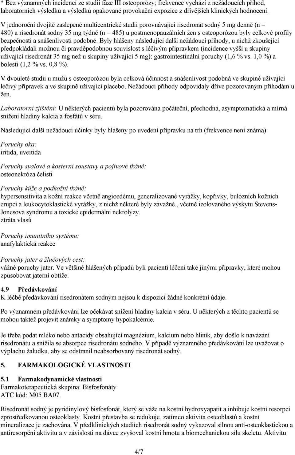 profily bezpečnosti a snášenlivosti podobné.