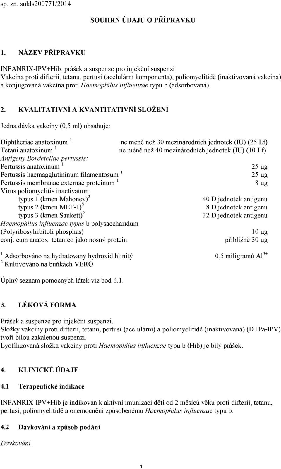 proti Haemophilus influenzae typu b (adsorbovaná). 2.