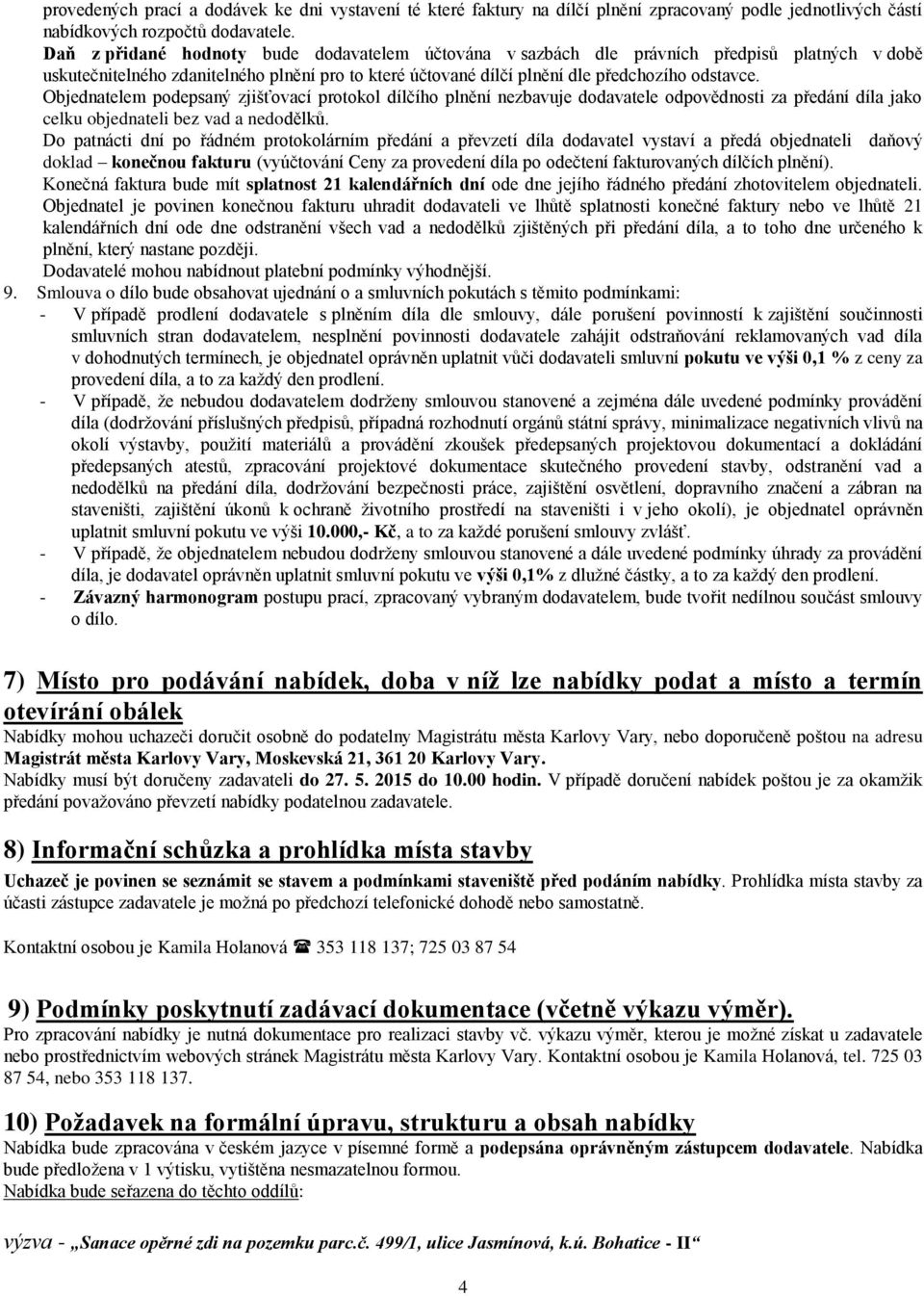 Objednatelem podepsaný zjišťovací protokol dílčího plnění nezbavuje dodavatele odpovědnosti za předání díla jako celku objednateli bez vad a nedodělků.