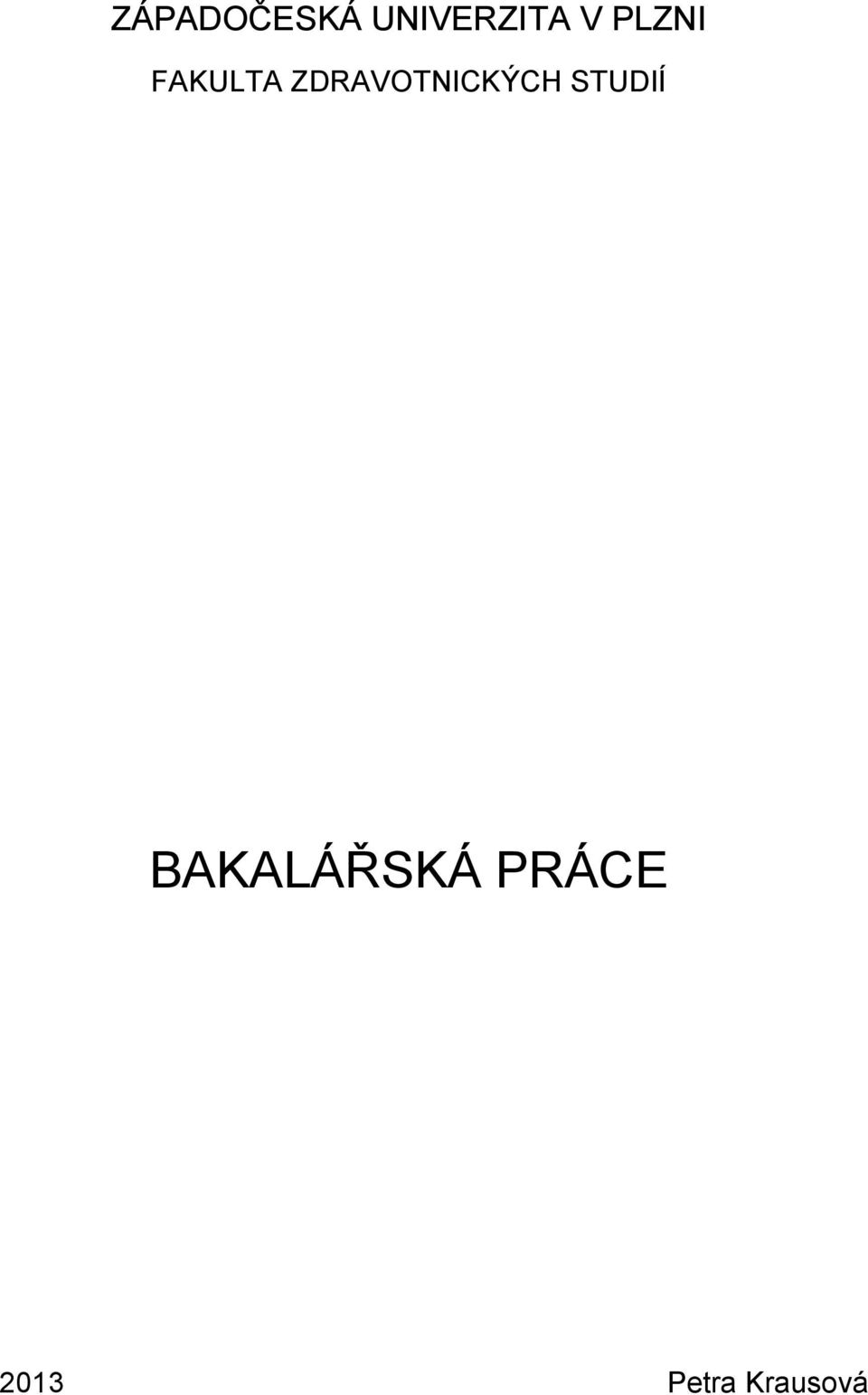 ZDRAVOTNICKÝCH STUDIÍ