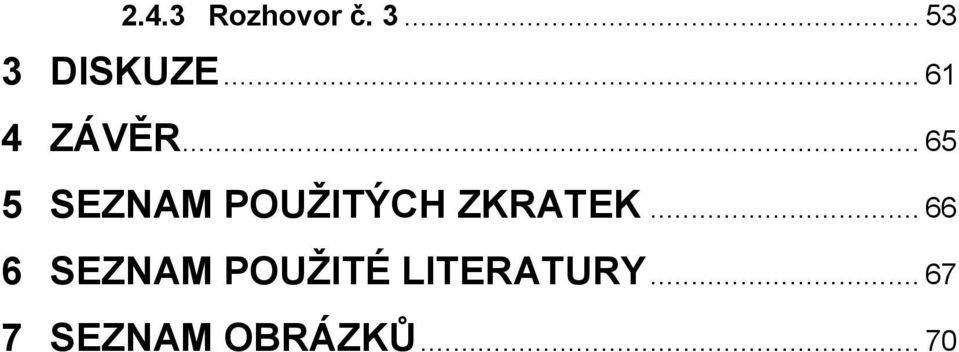 .. 65 5 SEZNAM POUŽITÝCH ZKRATEK.