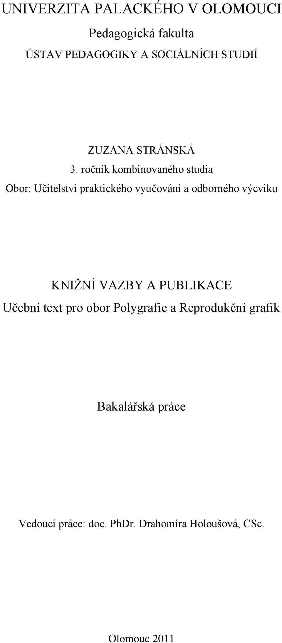 ročník kombinovaného studia Obor: Učitelství praktického vyučování a odborného výcviku