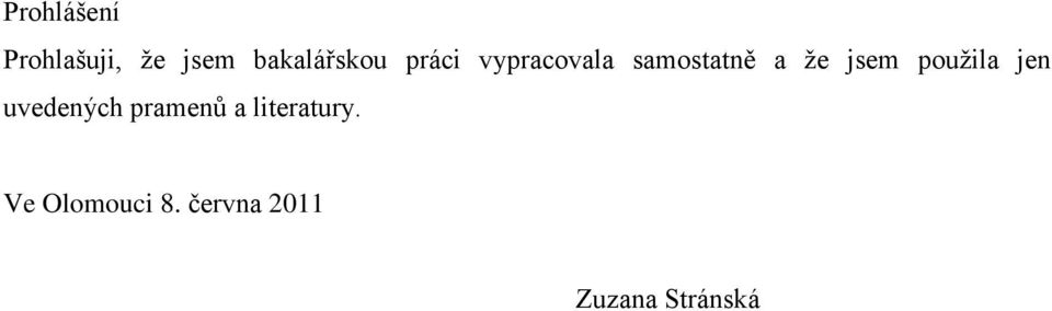 a ţe jsem pouţila jen uvedených pramenů a