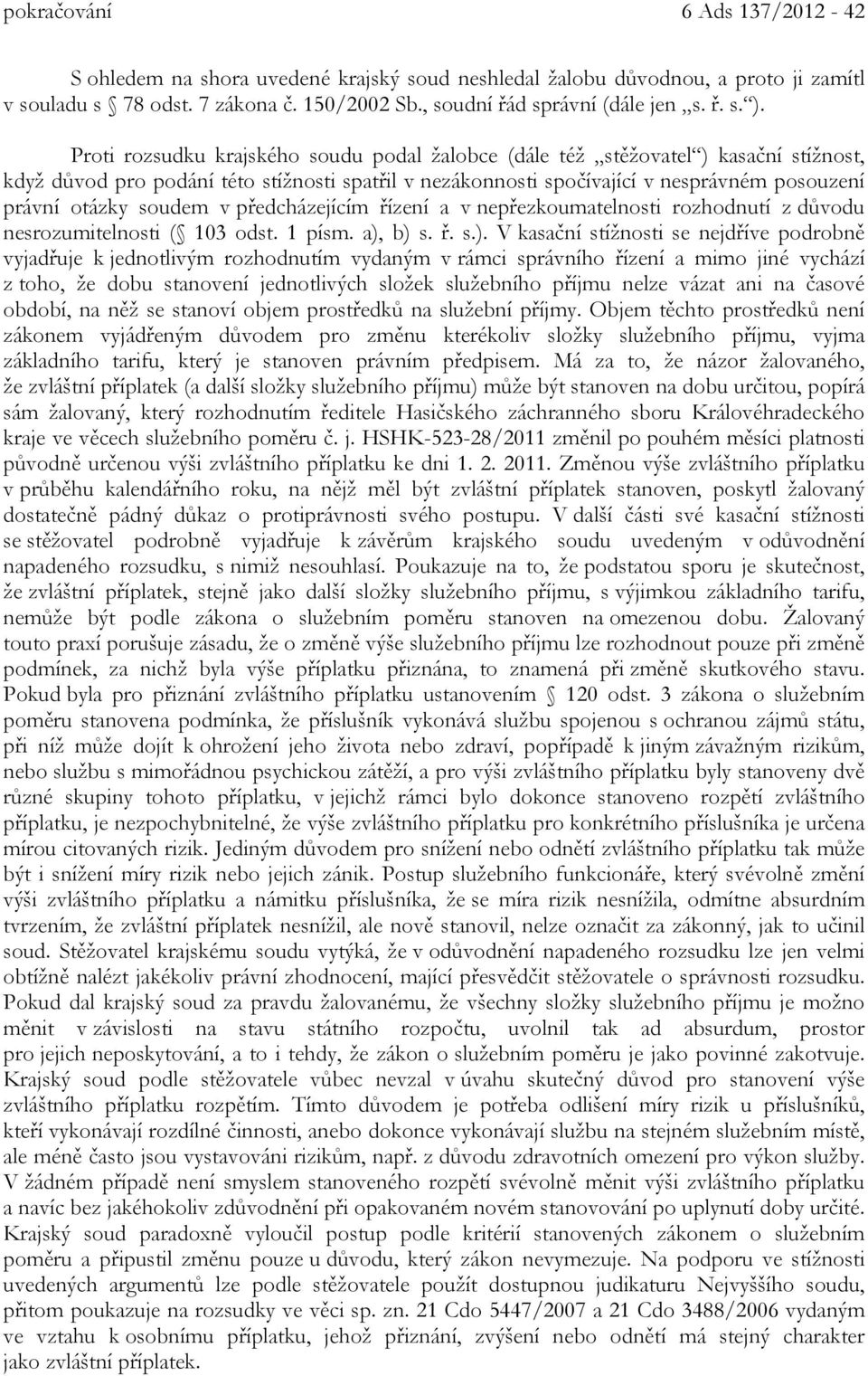 soudem v předcházejícím řízení a v nepřezkoumatelnosti rozhodnutí z důvodu nesrozumitelnosti ( 103 odst. 1 písm. a),