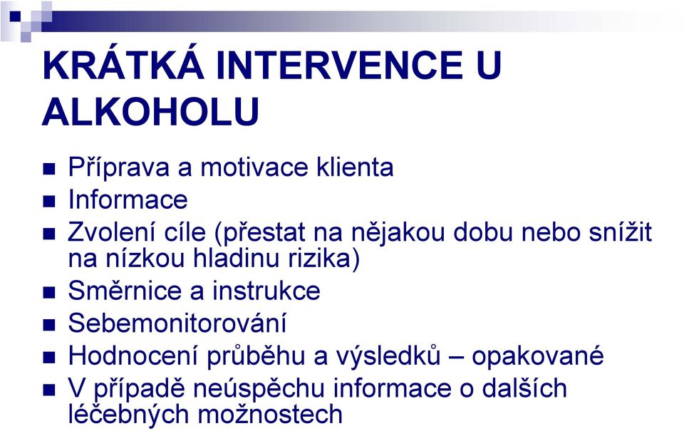 rizika) Směrnice a instrukce Sebemonitorování Hodnocení průběhu a