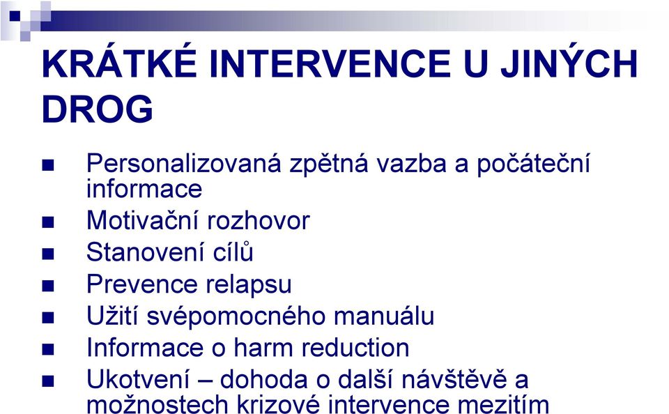 relapsu Užití svépomocného manuálu Informace o harm reduction