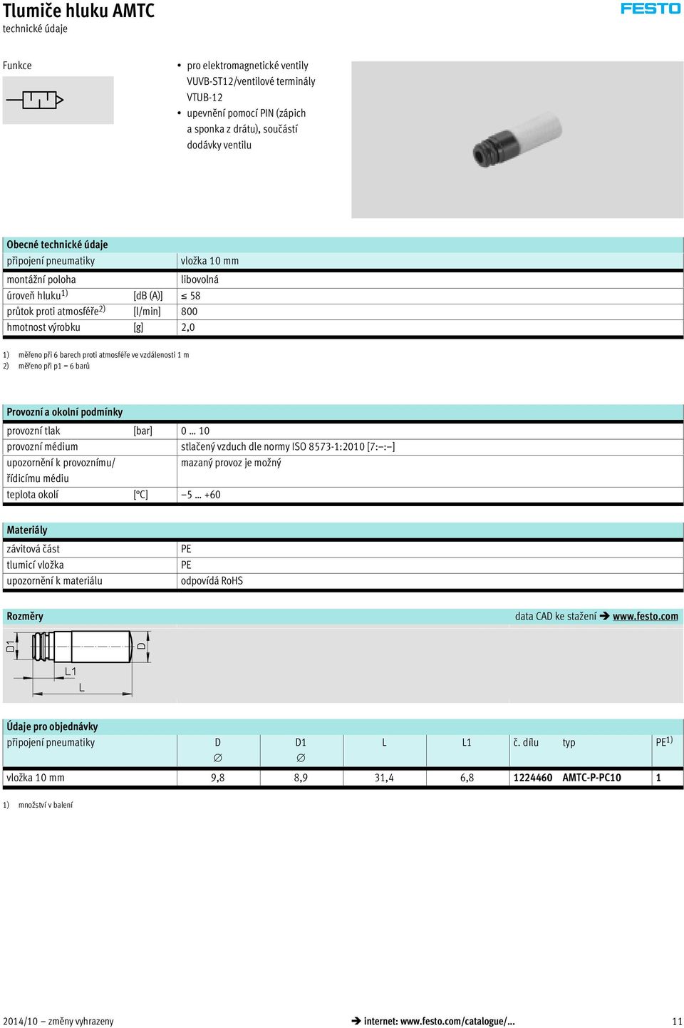 [l/min] 800 hmotnost výrobku [g] 2,0 mazaný provoz je možný teplota okolí [ C] 5 +60 PE PE D L L1 č.