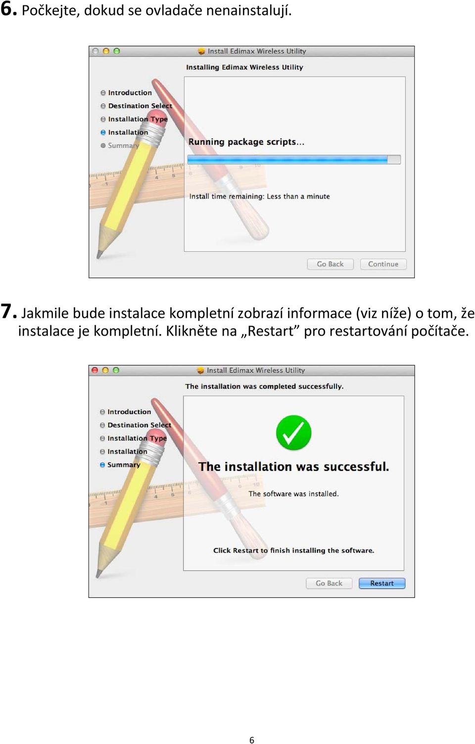 informace (viz níže) o tom, že instalace je