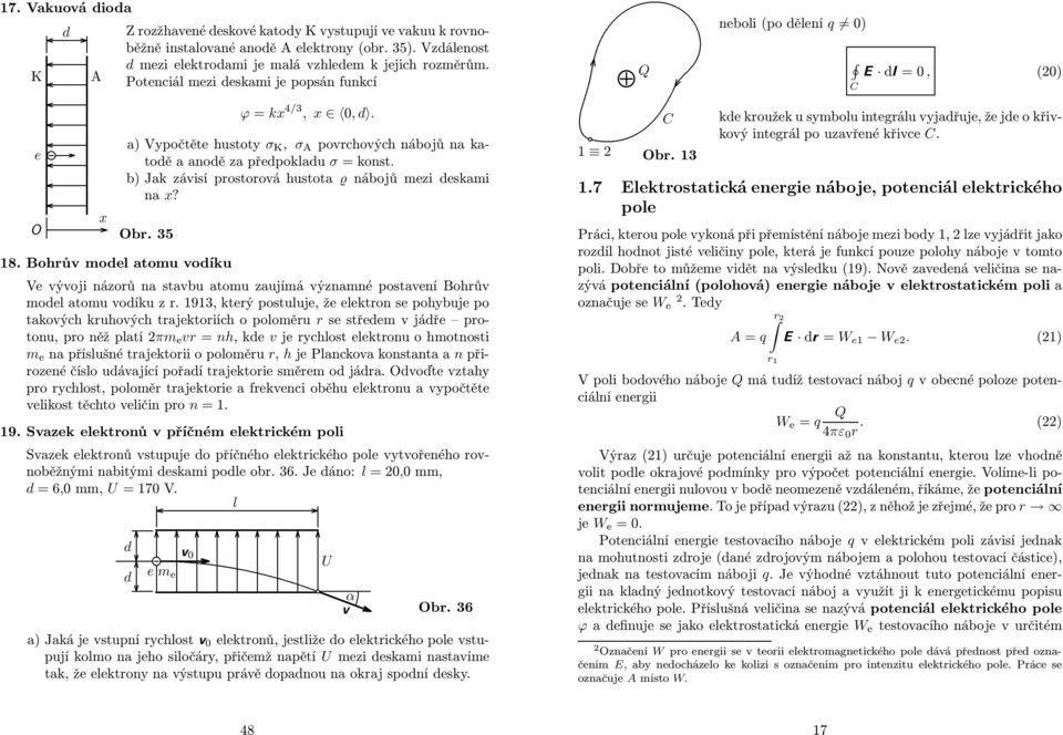 Ob 35 8 Bohův model atomu vodíku Ve vývoji názoů na stavbu atomu zaujímá významné postavení Bohův model atomu vodíku z 93, kteý postuluje, že elekton se pohybuje po takových kuhových tajektoiích o