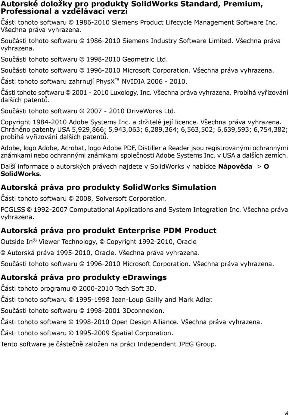 Součásti tohoto softwaru 1996-2010 Microsoft Corporation. Všechna práva vyhrazena. Části tohoto softwaru zahrnují PhysX NVIDIA 2006-2010. Části tohoto softwaru 2001-2010 Luxology, Inc.