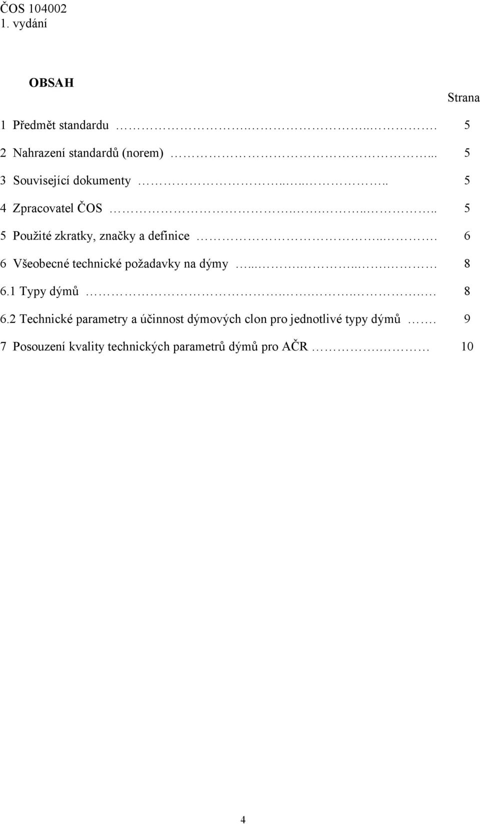 .. 6 6..Všeobecné technické požadavky na dýmy....... 8 6.