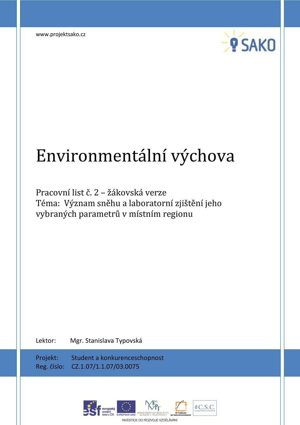 vybraných parametrů v místním regionu Lektor: Projekt: Reg.