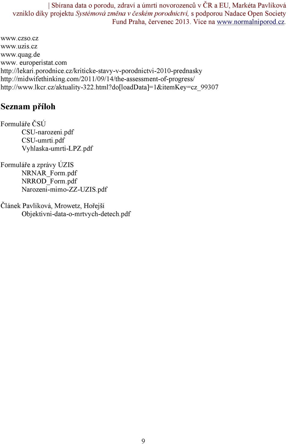 lkcr.cz/aktuality-322.html?do[loaddata]=1&itemkey=cz_99307 Seznam příloh Formuláře ČSÚ CSU-narozeni.pdf CSU-umrti.