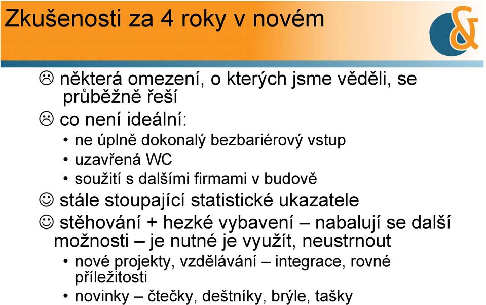 stoupající statistické ukazatele stěhování + hezké vybavení nabalují se další možnosti je nutné je