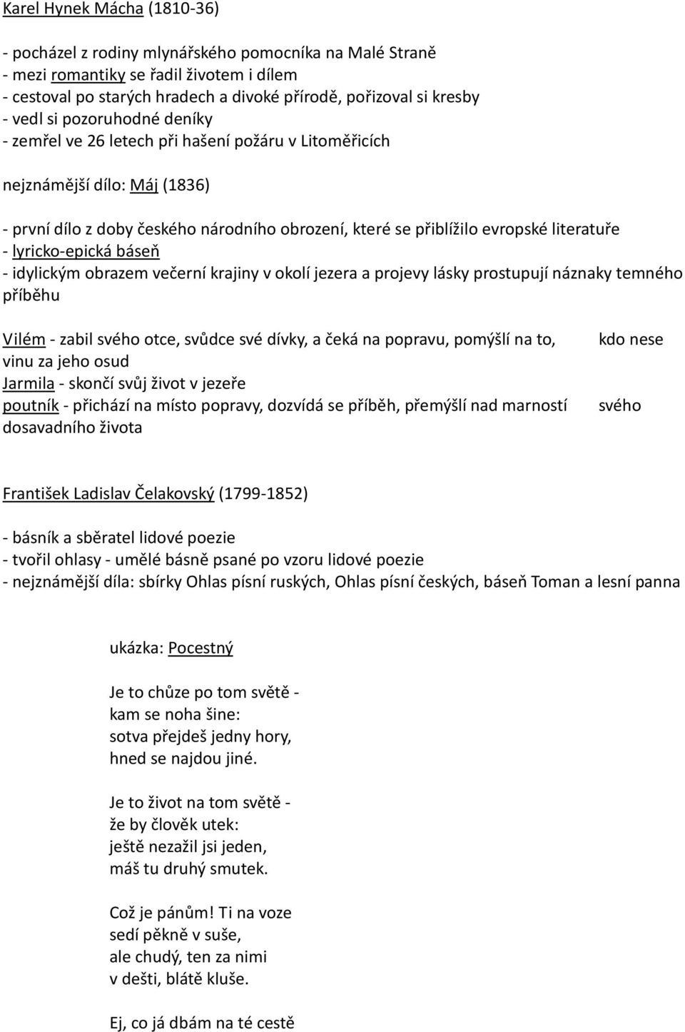 - lyricko-epická báseň - idylickým obrazem večerní krajiny v okolí jezera a projevy lásky prostupují náznaky temného příběhu Vilém - zabil svého otce, svůdce své dívky, a čeká na popravu, pomýšlí na