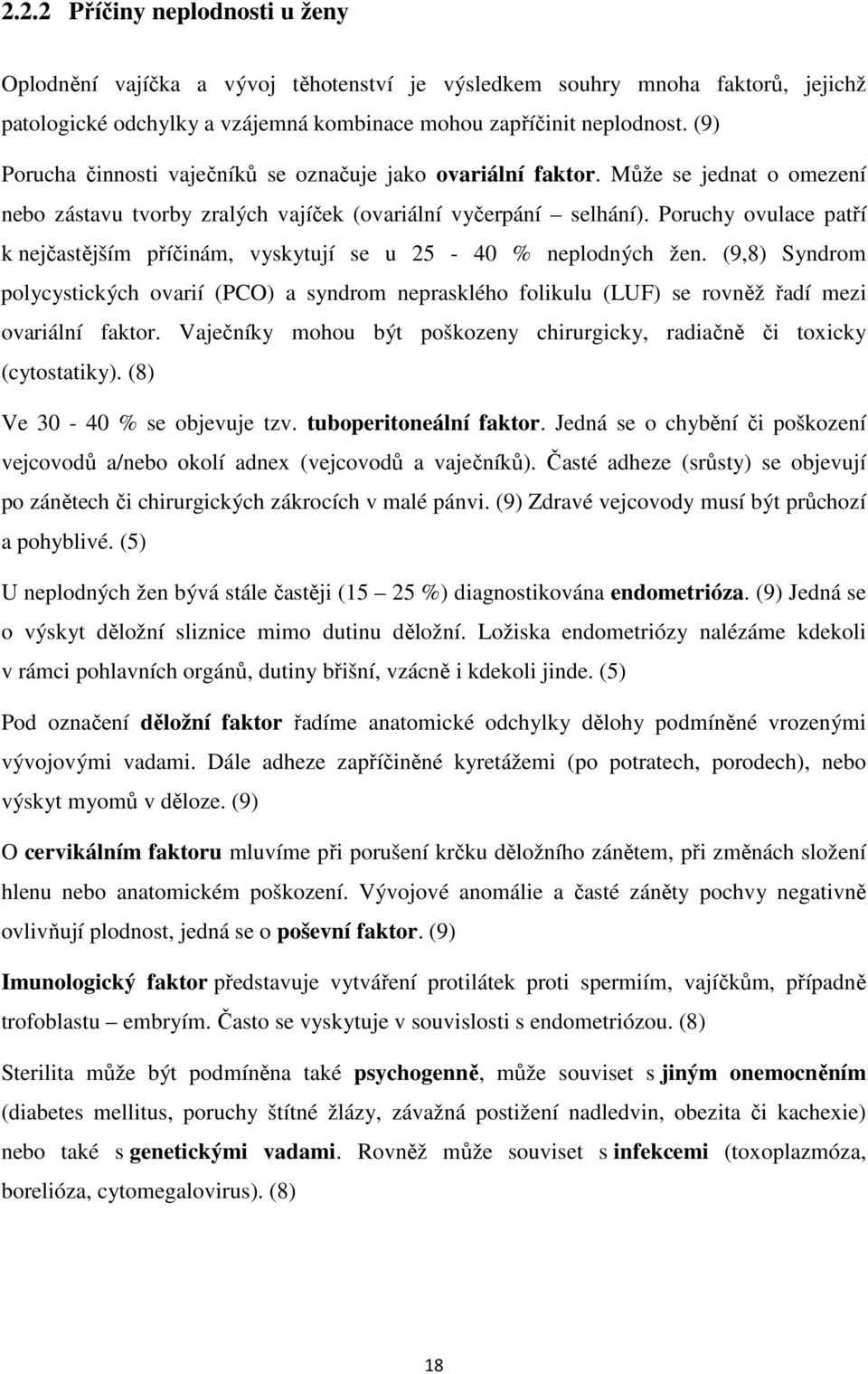 Poruchy ovulace patří k nejčastějším příčinám, vyskytují se u 25-40 % neplodných žen.