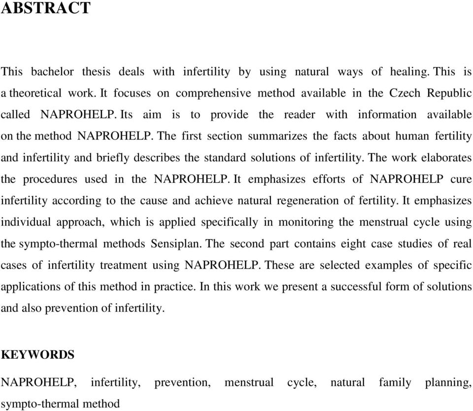 The first section summarizes the facts about human fertility and infertility and briefly describes the standard solutions of infertility. The work elaborates the procedures used in the NAPROHELP.