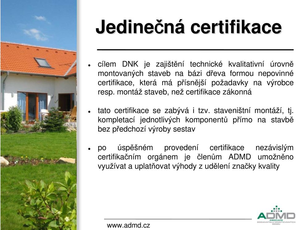 montáž staveb, než certifikace zákonná tato certifikace se zabývá i tzv. staveništní montáží, tj.