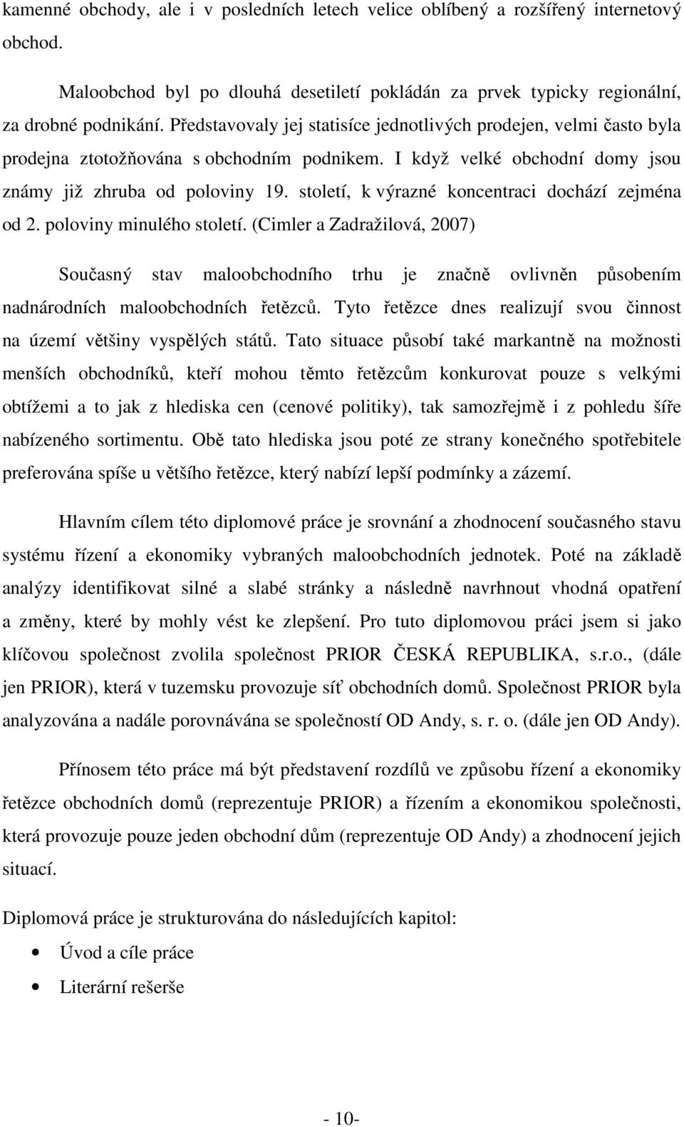 století, k výrazné koncentraci dochází zejména od 2. poloviny minulého století.