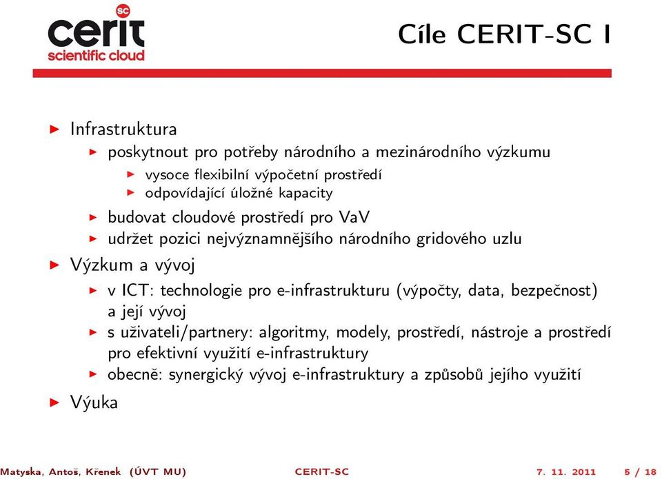 e-infrastrukturu (výpočty, data, bezpečnost) a její vývoj s uživateli/partnery: algoritmy, modely, prostředí, nástroje a prostředí pro efektivní