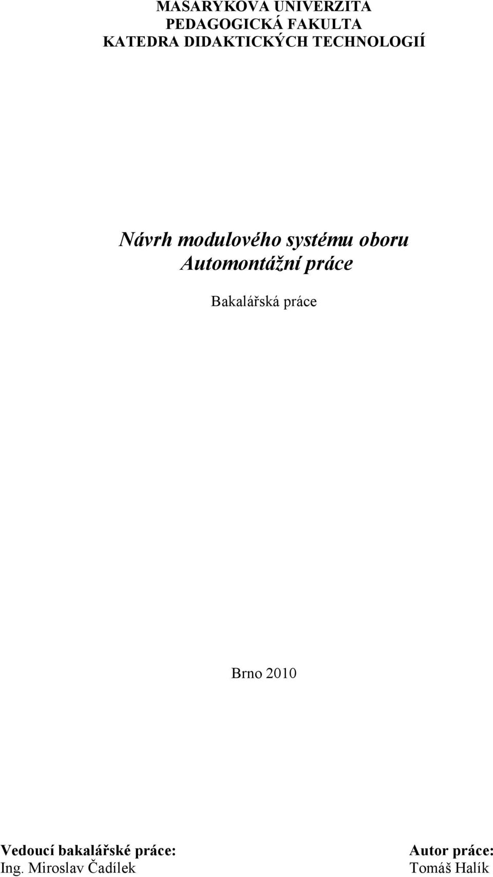 Automontážní práce Bakalářská práce Brno 2010 Vedoucí