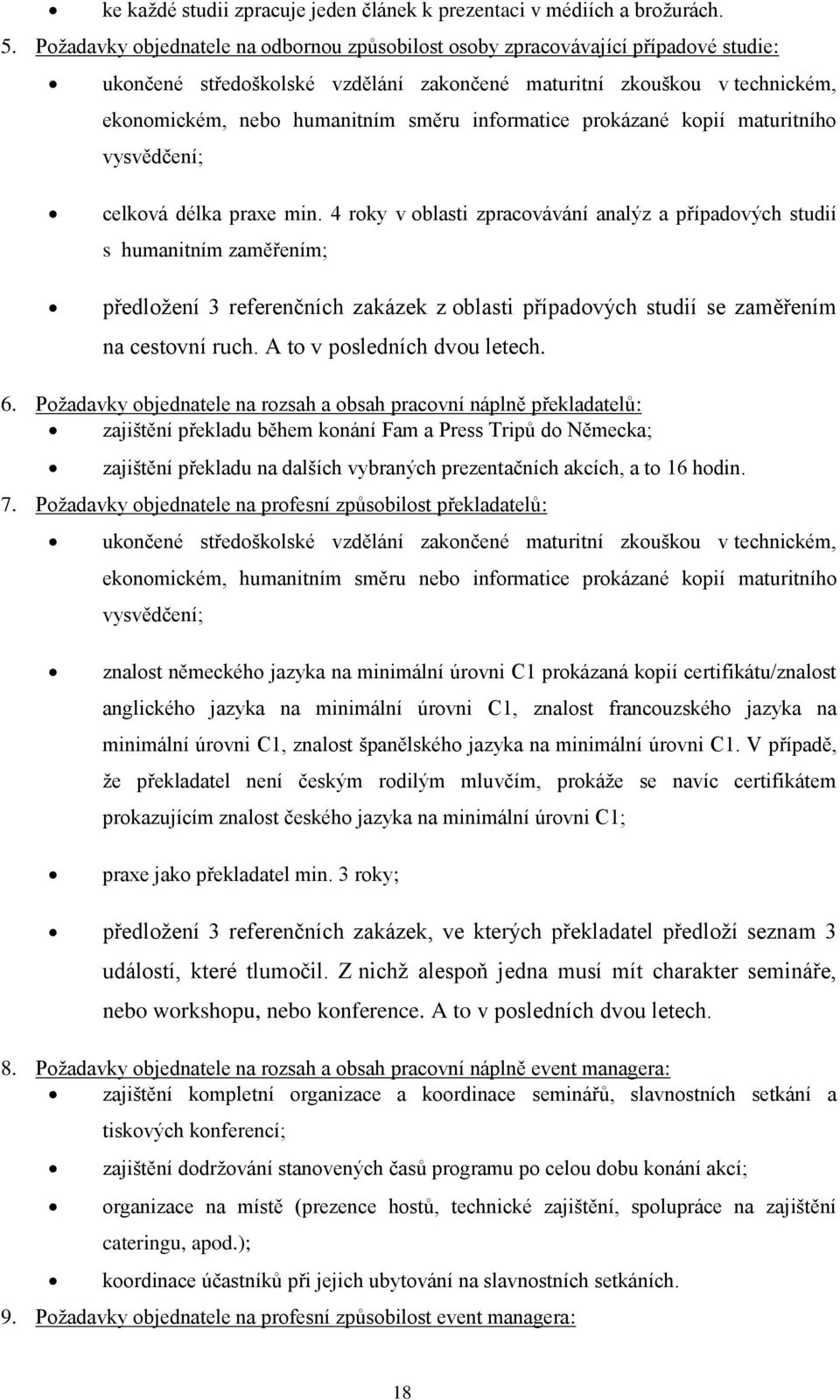 informatice prokázané kopií maturitního vysvědčení; celková délka praxe min.