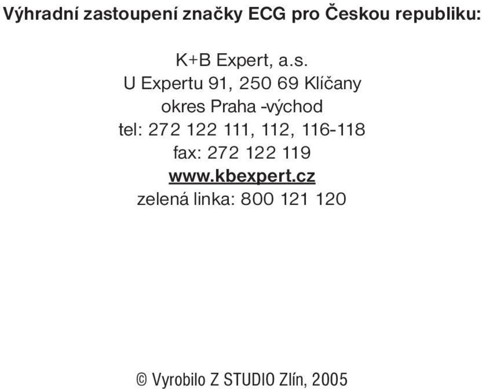 U Expertu 91, 250 69 Klíčany okres Praha -východ tel: 272