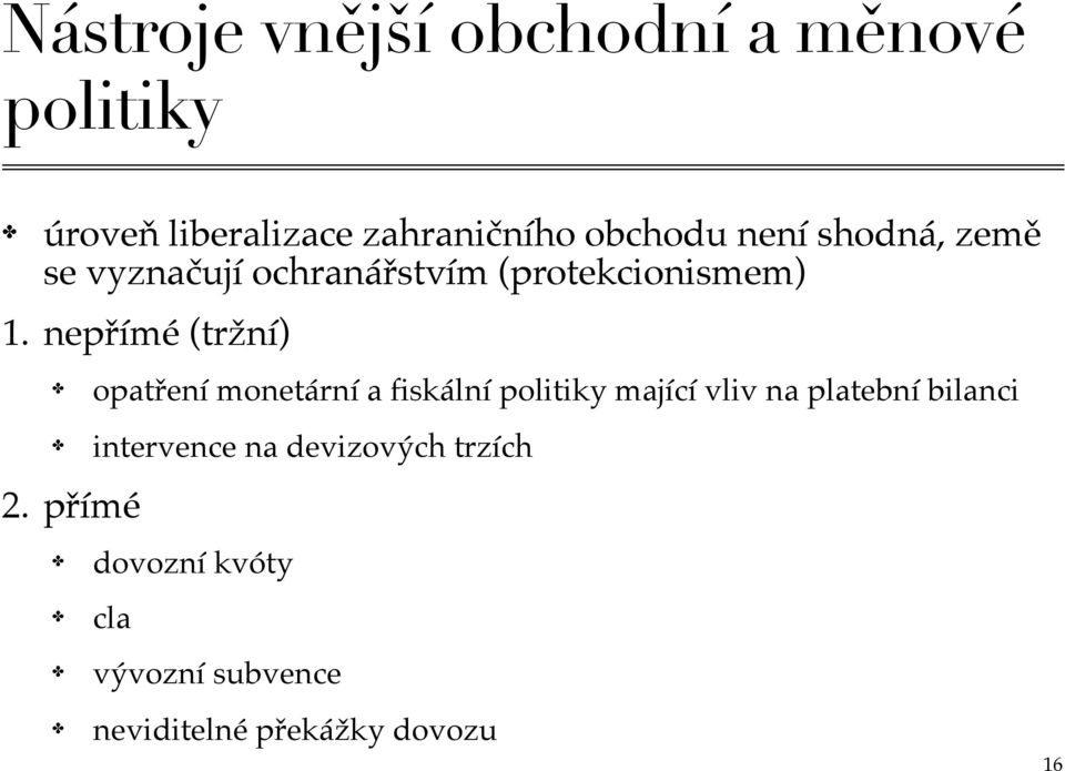 přímé opatření monetární a fiskální politiky mající vliv na platební bilanci