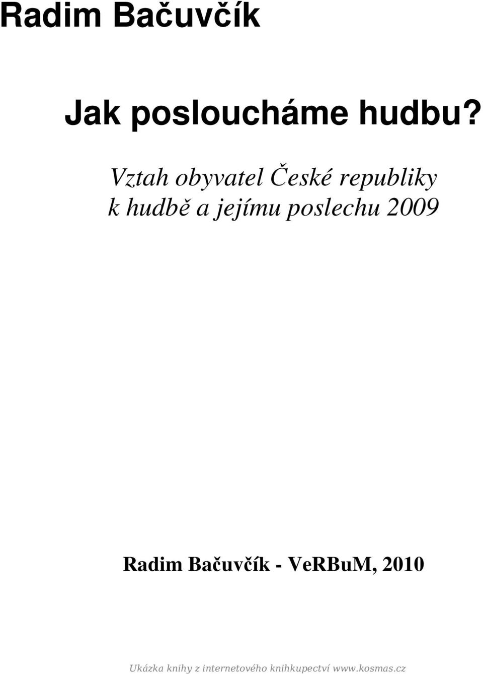 jejímu poslechu 2009 Radim Bačuvčík - VeRBuM,