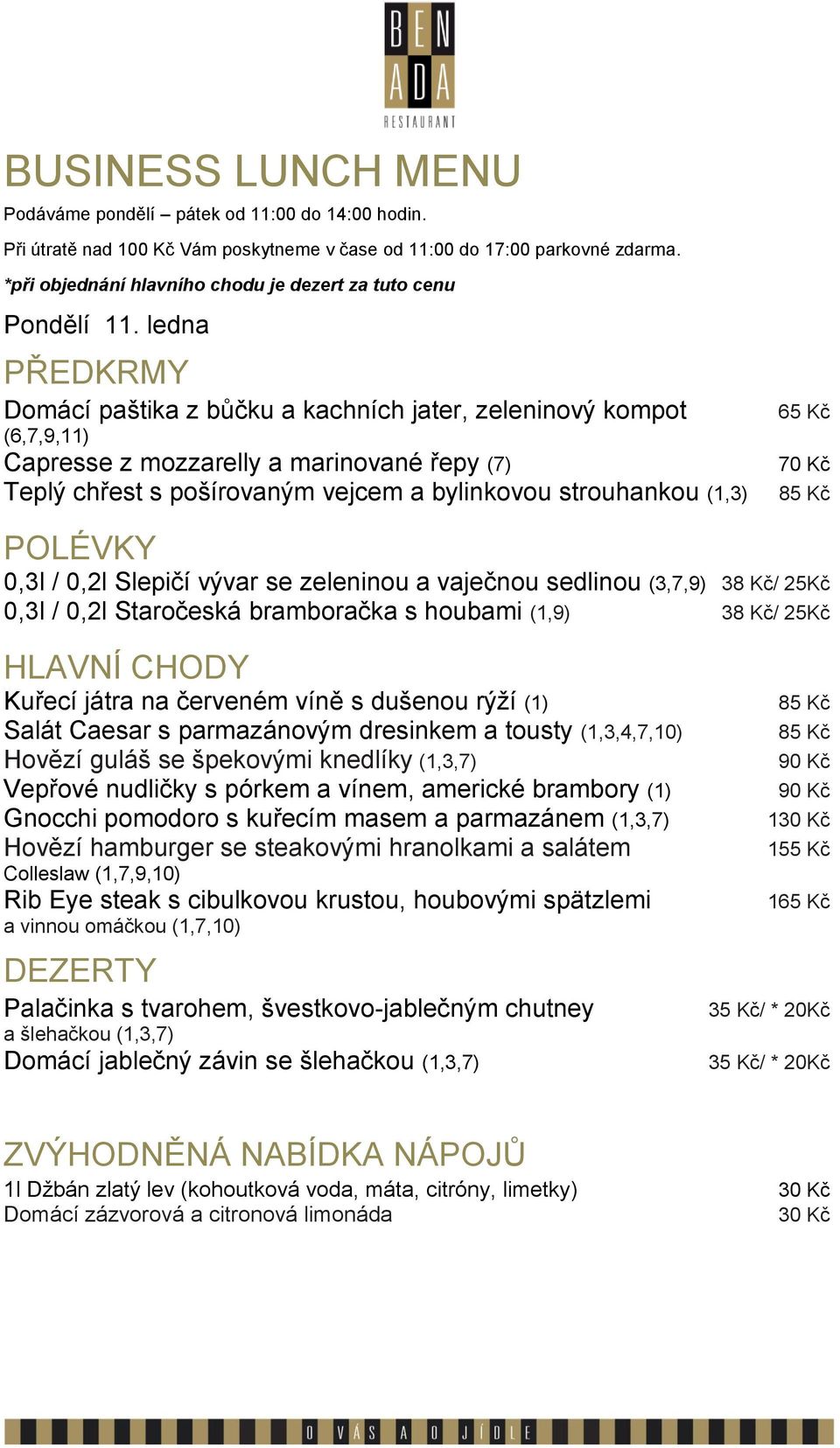 s houbami (1,9) 38 Kč/ 25Kč Kuřecí játra na červeném víně s dušenou rýží (1) Salát Caesar s parmazánovým dresinkem a
