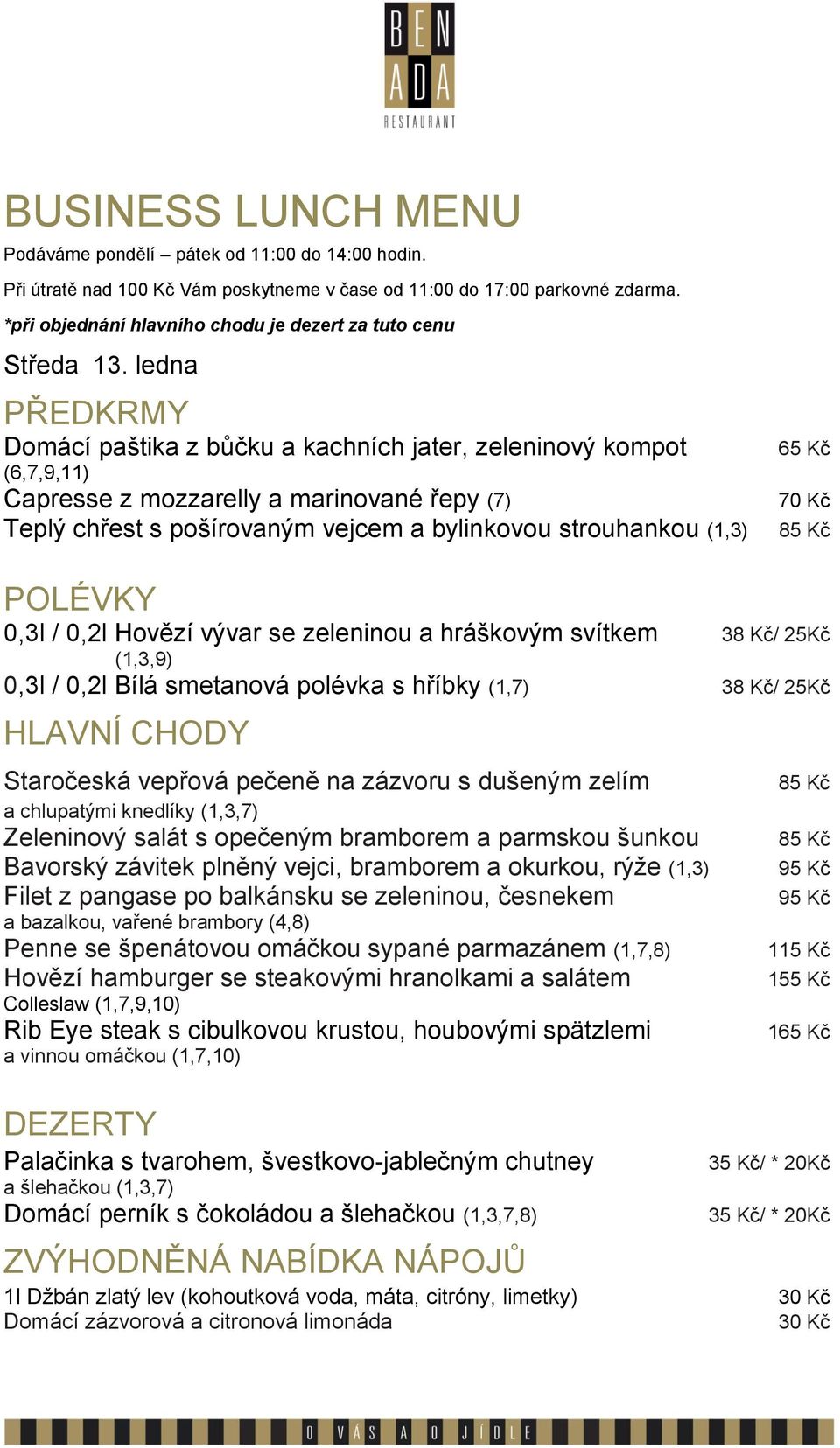 Kč/ 25Kč Staročeská vepřová pečeně na zázvoru s dušeným zelím a chlupatými knedlíky (1,3,7) Zeleninový salát s opečeným bramborem a
