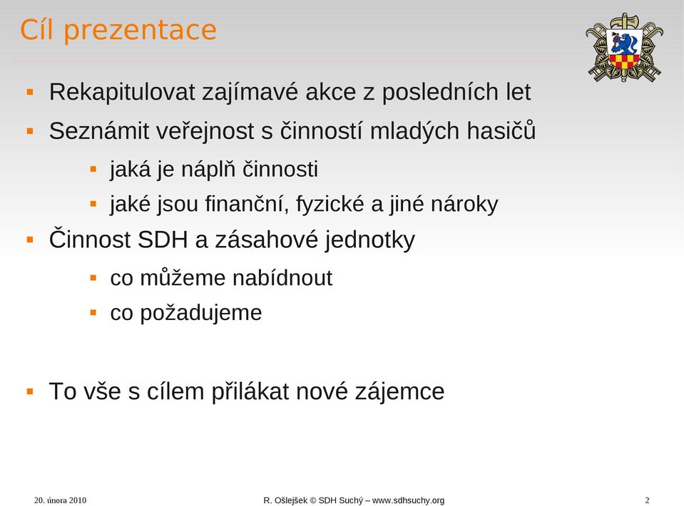finanční, fyzické a jiné nároky Činnost SDH a zásahové jednotky co