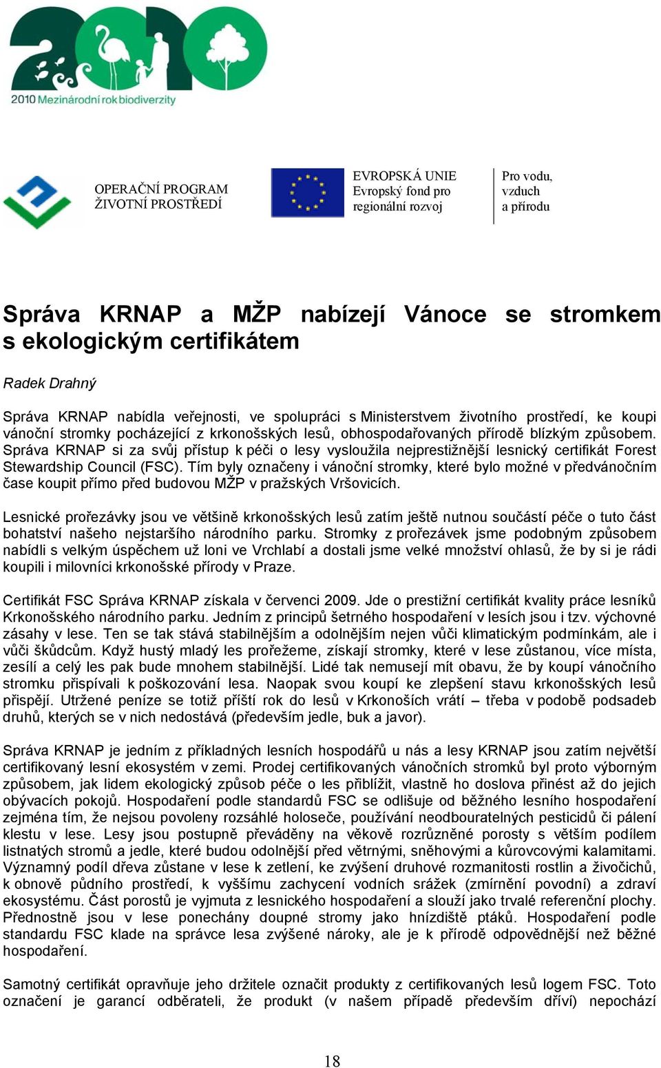 Správa KRNAP si za svůj přístup k péči o lesy vysloužila nejprestižnější lesnický certifikát Forest Stewardship Council (FSC).